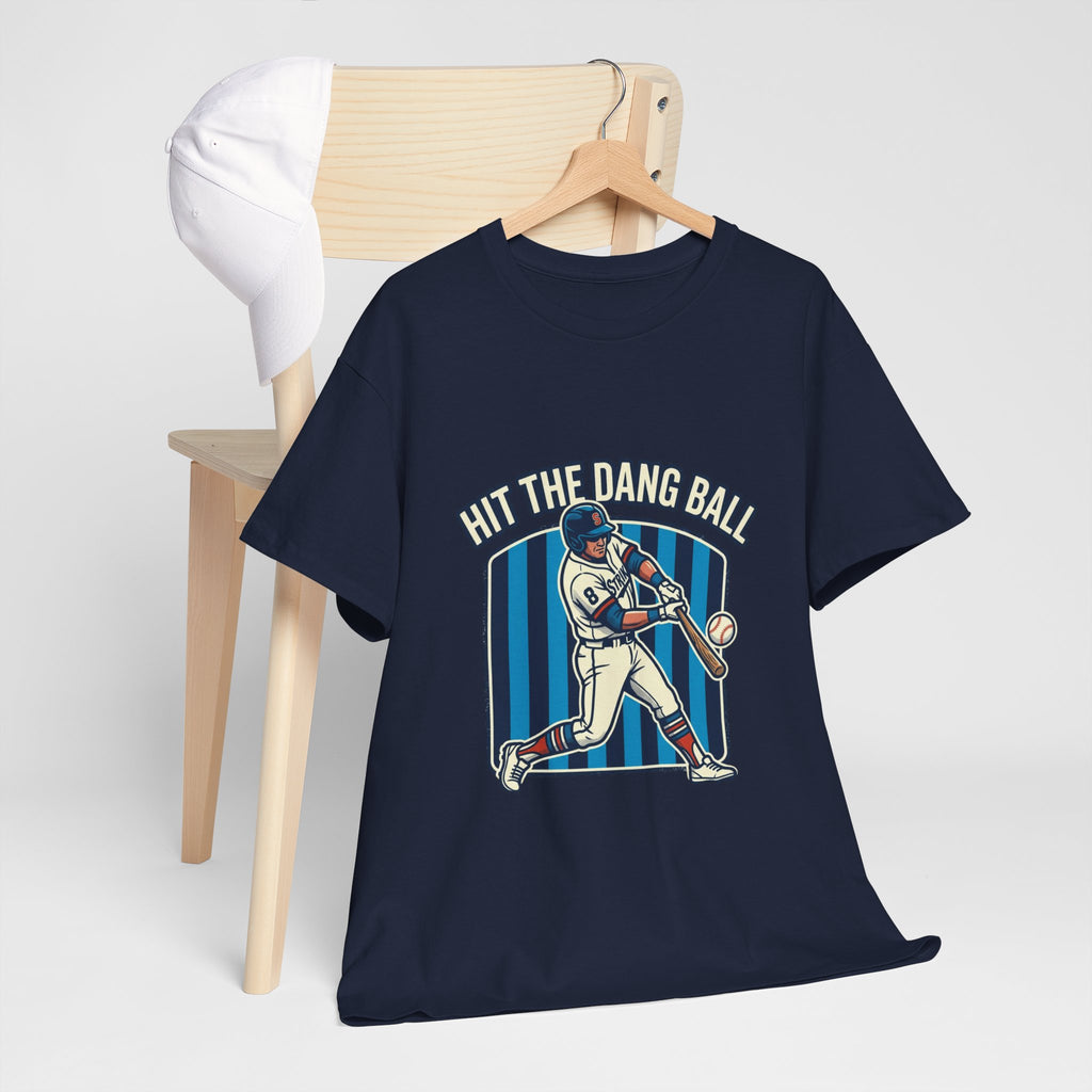 Hit The Dang Ball Baseball T‑Shirt