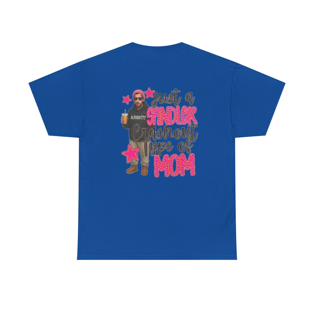 Just a Sandler Shout Type of Mom T-Shirt