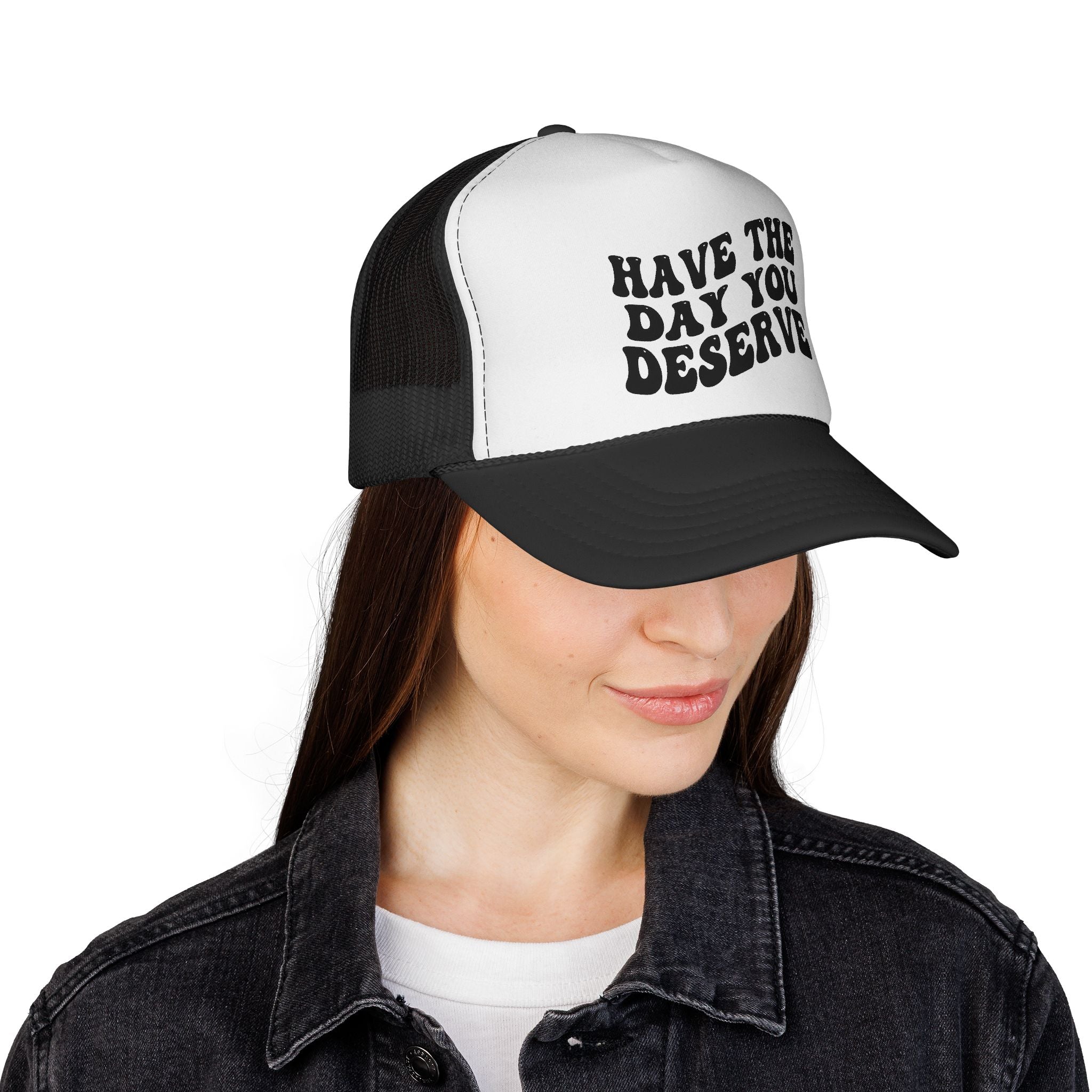 Have The Day You Deserve Trucker Cap | Retro Text Mesh Hat