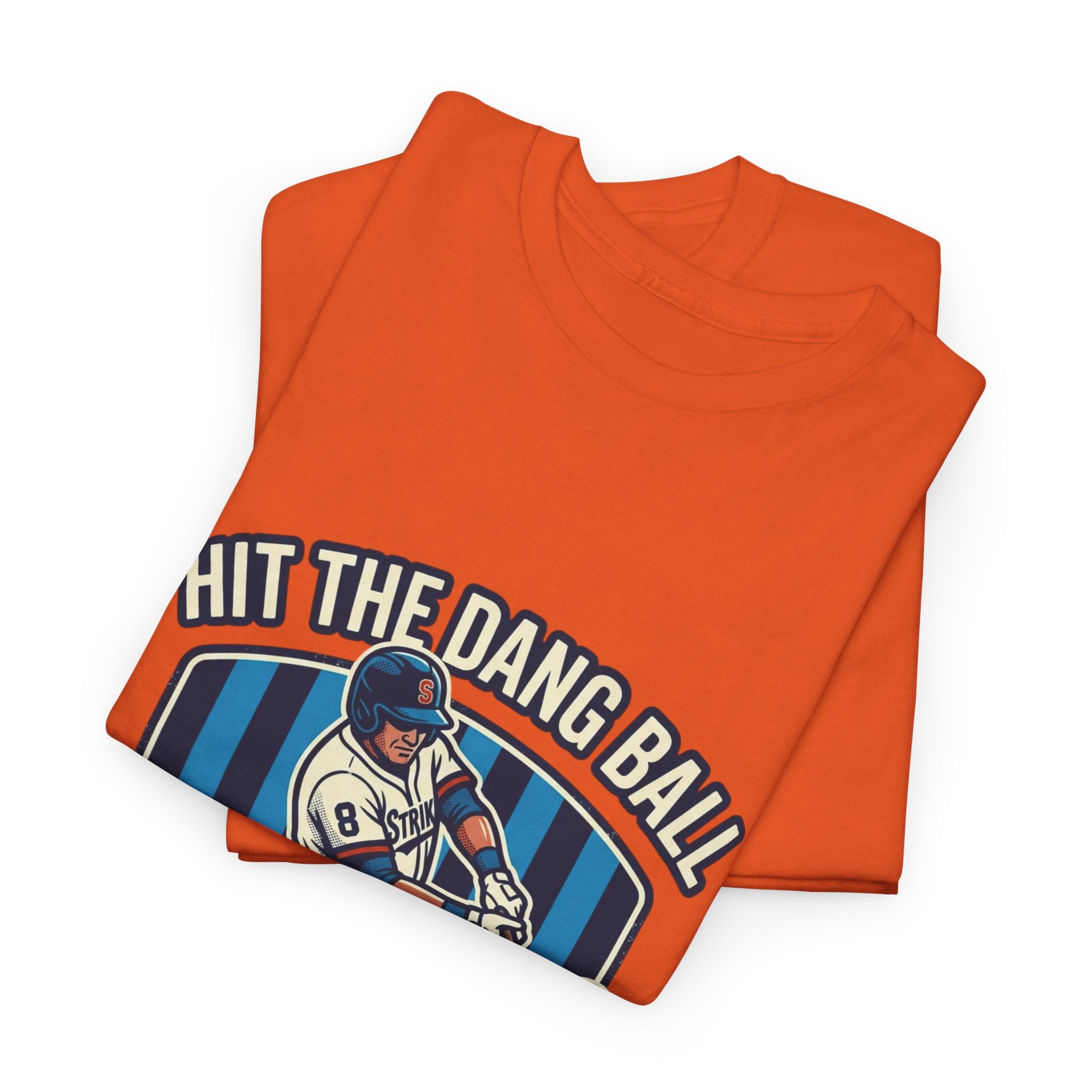 Hit The Dang Ball Baseball T‑Shirt