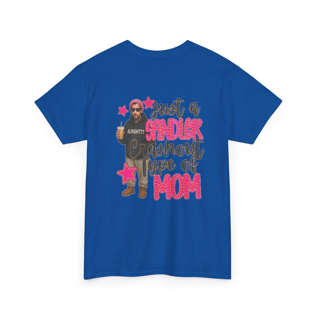 Just a Sandler Shout Type of Mom T-Shirt