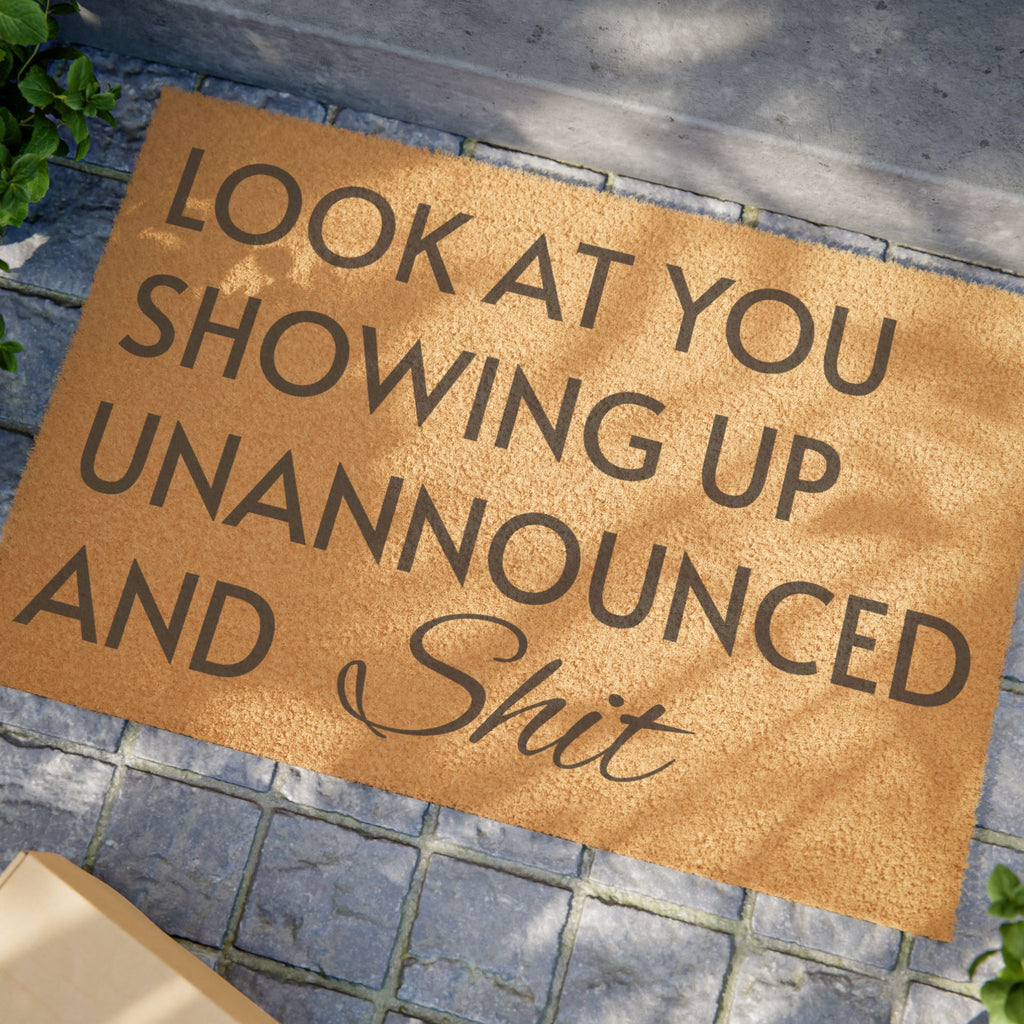 Doormat — "Look At You Showing Up Unannounced And Shit" Funny Welcome Mat