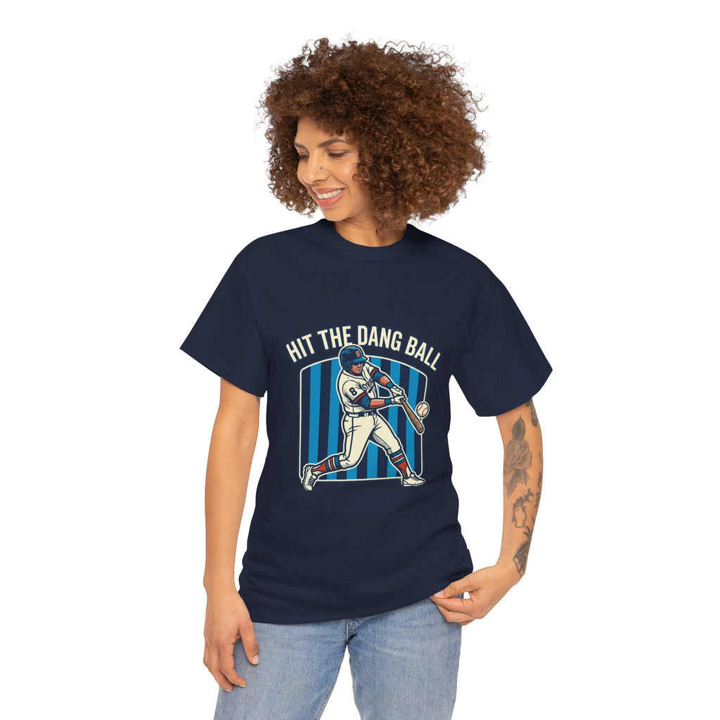 Hit The Dang Ball Baseball T‑Shirt