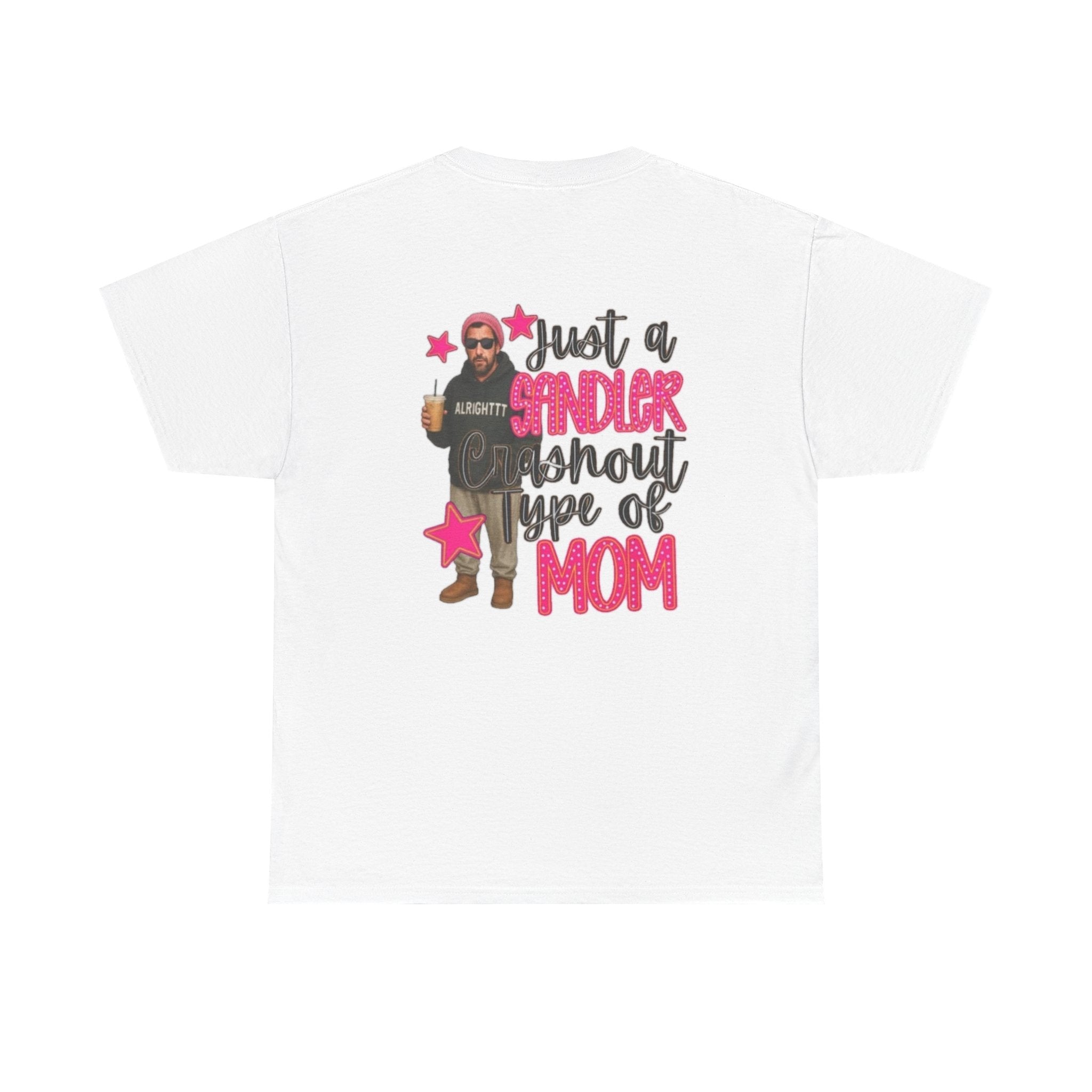 Just a Sandler Shout Type of Mom T-Shirt