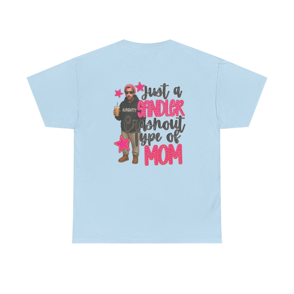Just a Sandler Shout Type of Mom T-Shirt