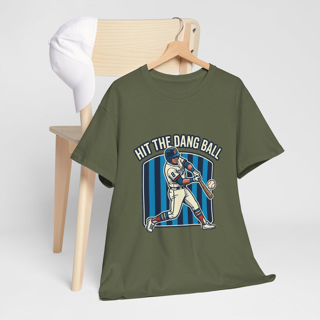 Hit The Dang Ball Baseball T‑Shirt