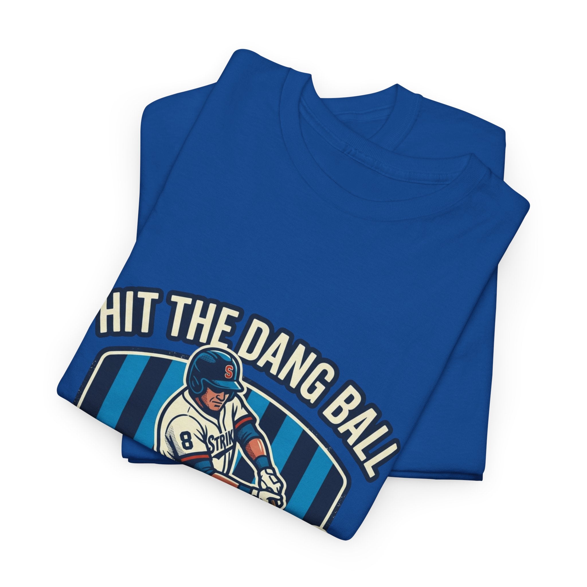 Hit The Dang Ball Baseball T‑Shirt