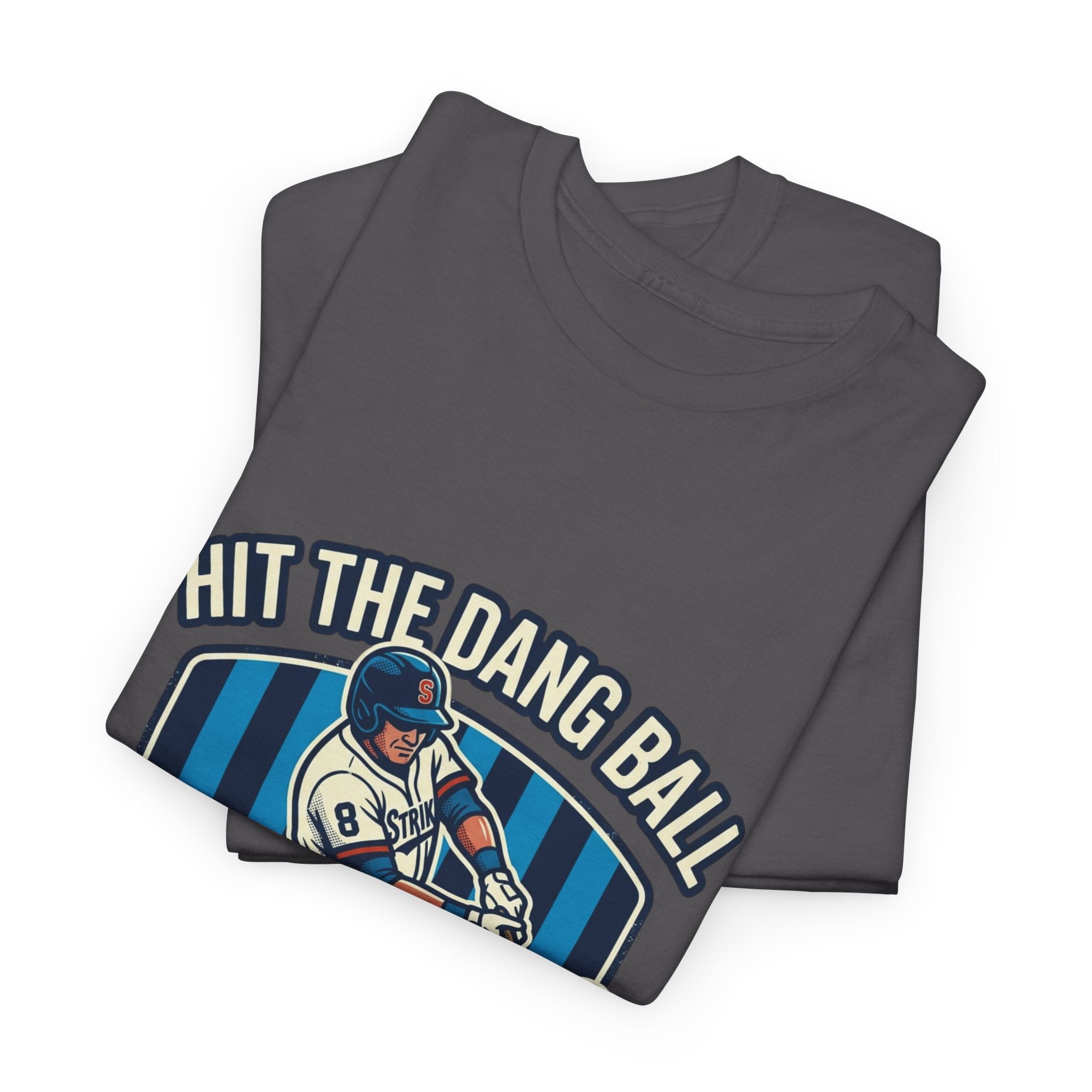 Hit The Dang Ball Baseball T‑Shirt