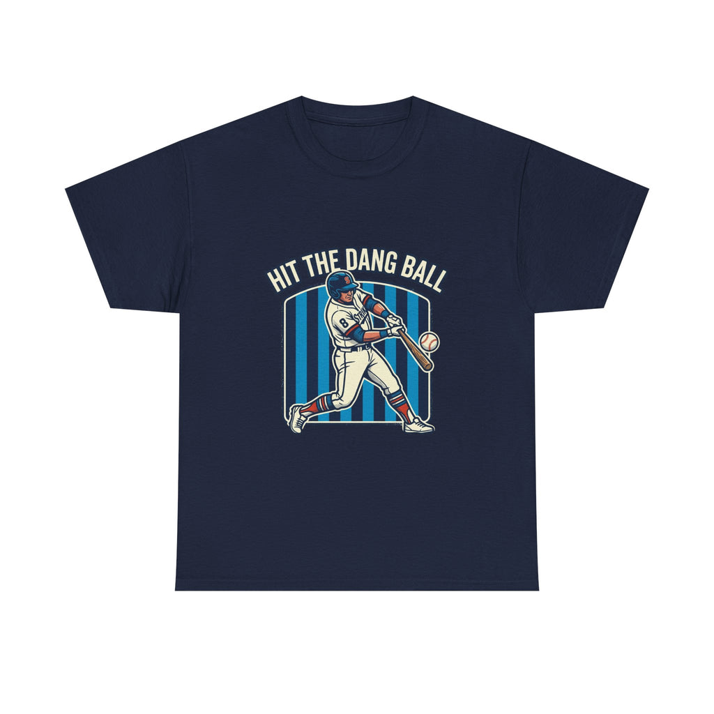 Hit The Dang Ball Baseball T‑Shirt
