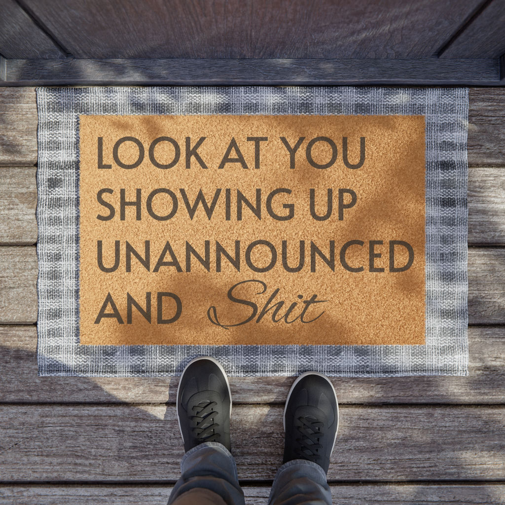 Doormat — "Look At You Showing Up Unannounced And Shit" Funny Welcome Mat