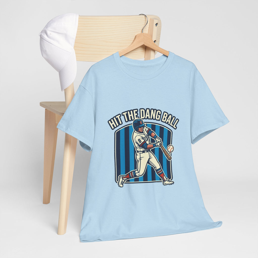 Hit The Dang Ball Baseball T‑Shirt