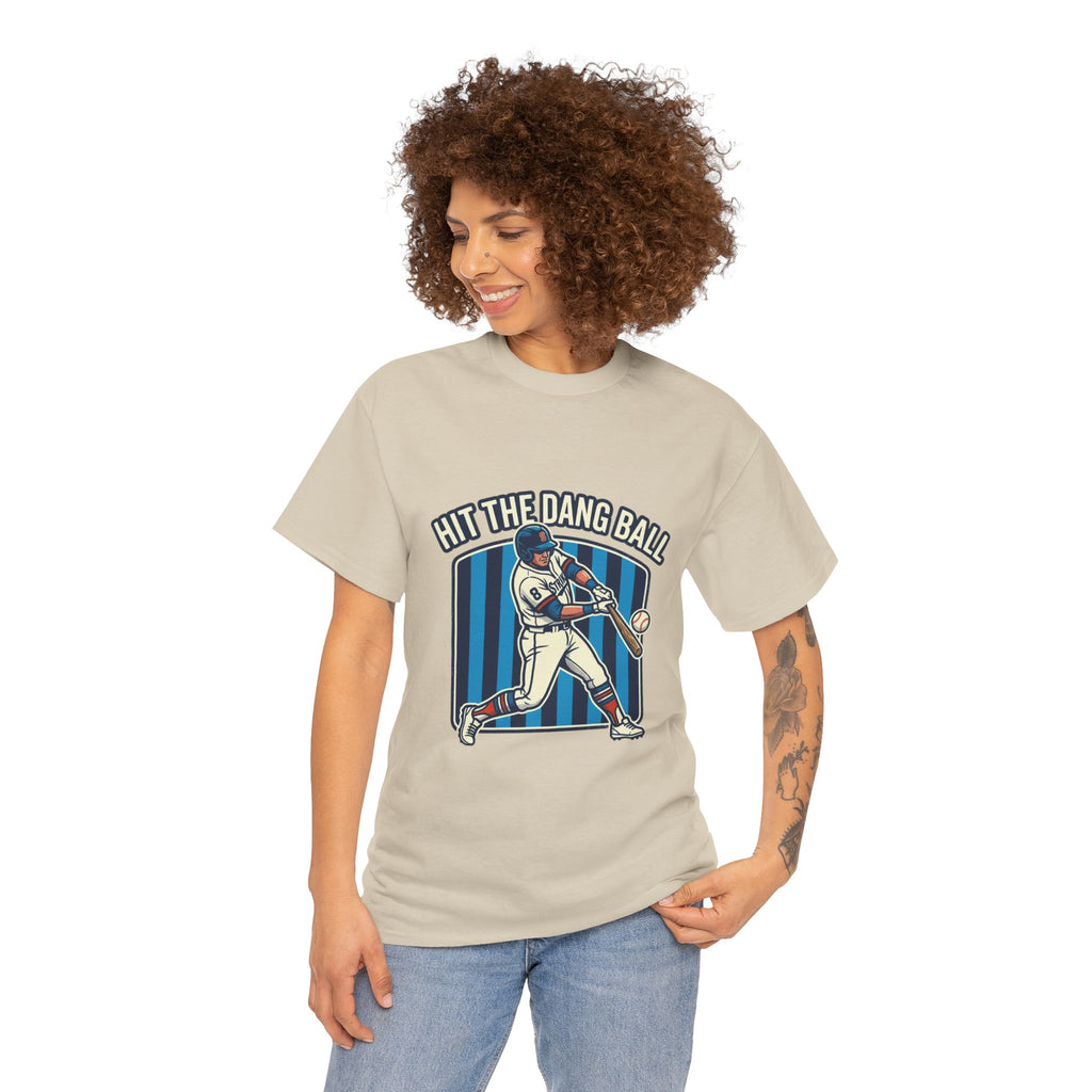 Hit The Dang Ball Baseball T‑Shirt