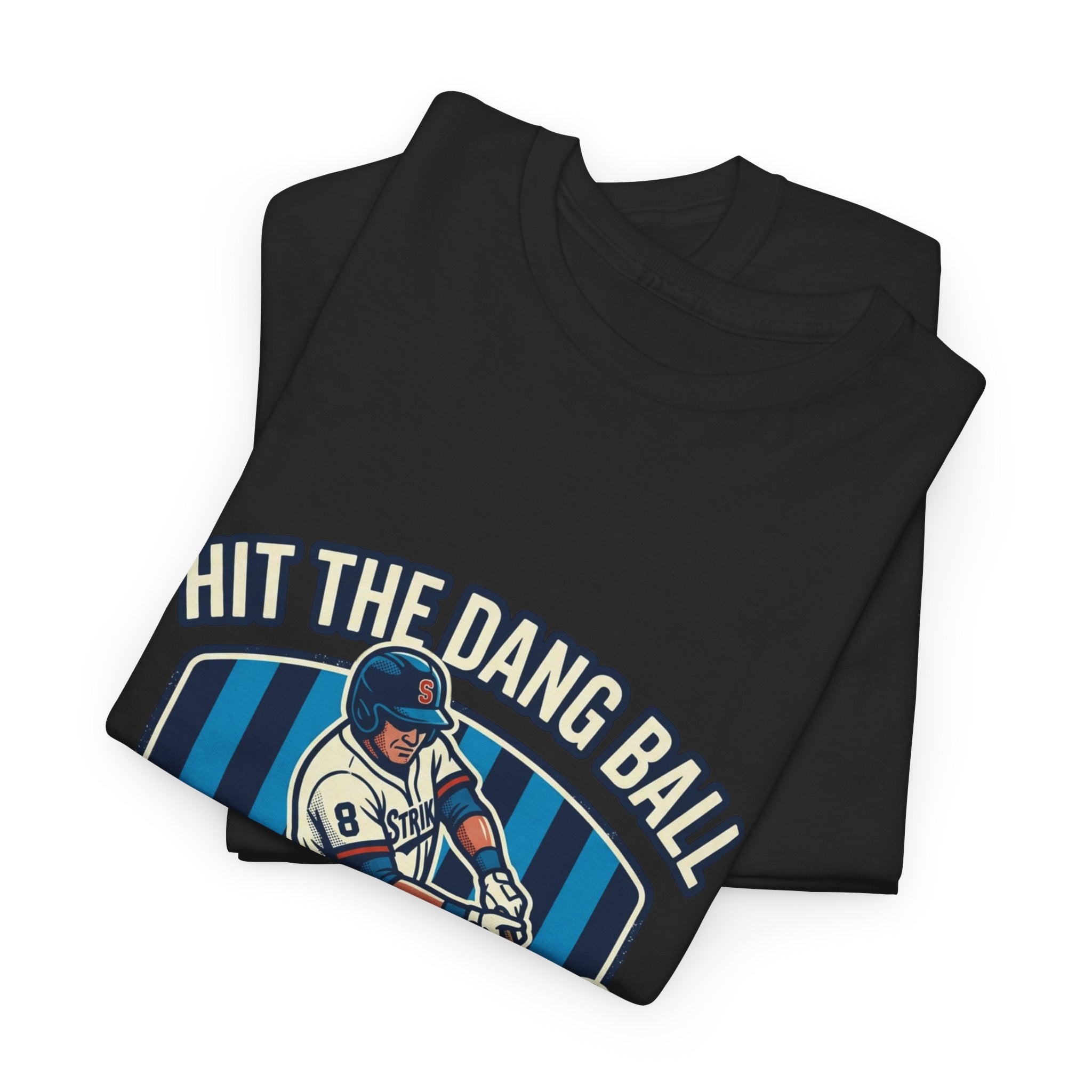 Hit The Dang Ball Baseball T‑Shirt