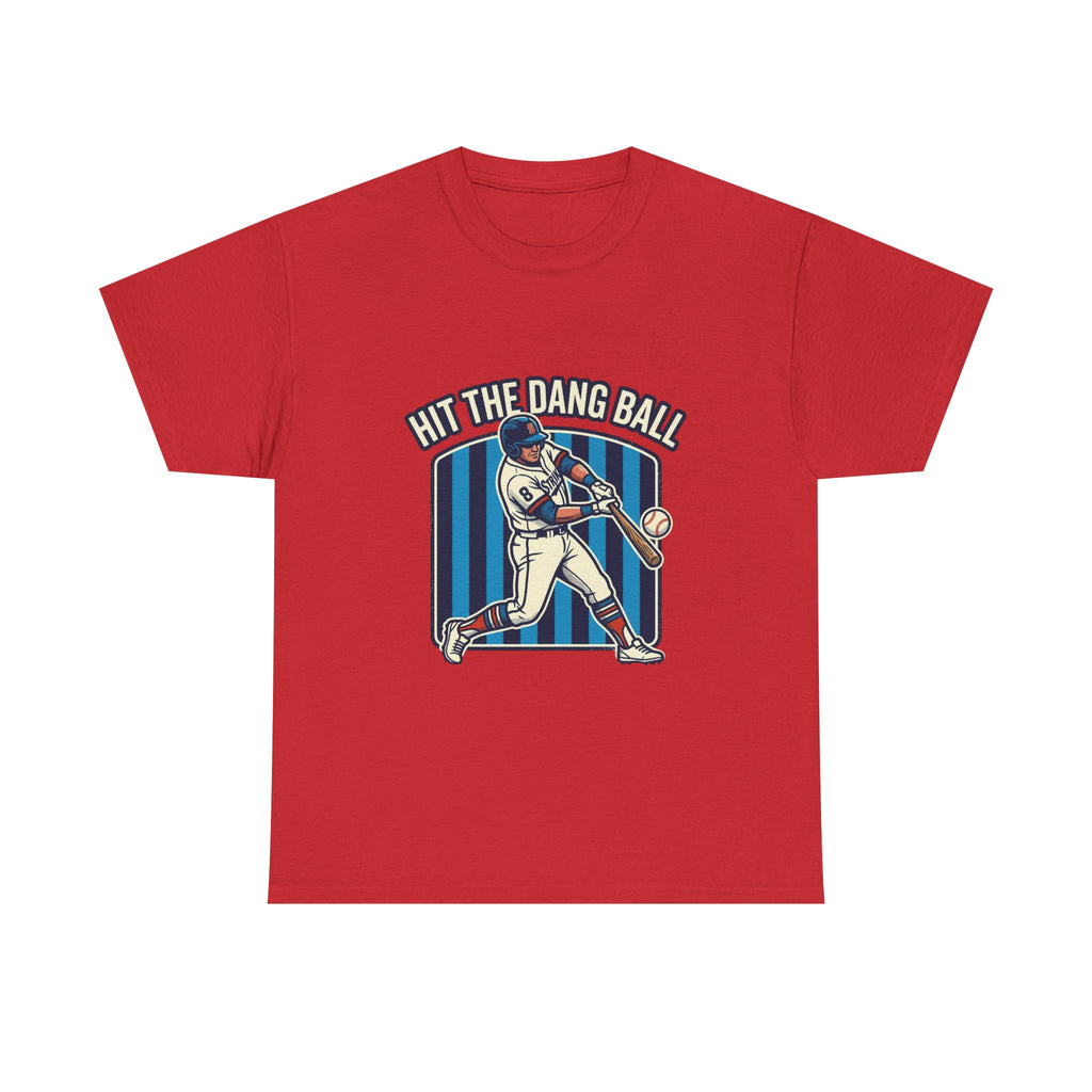 Hit The Dang Ball Baseball T‑Shirt