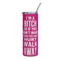 Tumbler — "I’m a Bitch So If You Don’t Want Your Feelings Hurt Walk Away" 20oz Stainless Steel Travel Cup (Pink)