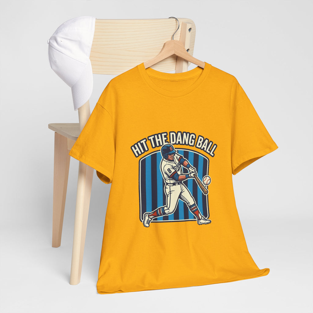 Hit The Dang Ball Baseball T‑Shirt