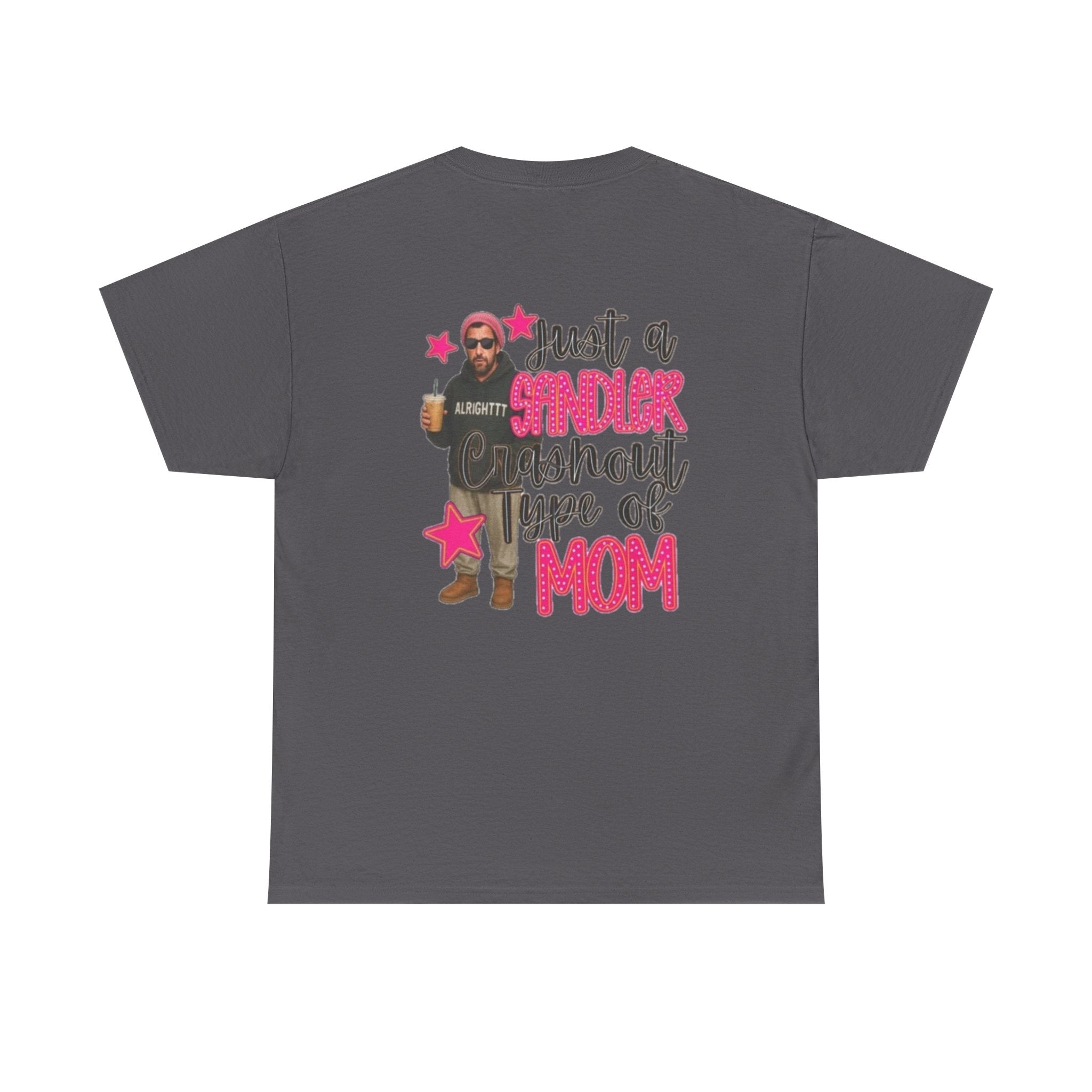 Just a Sandler Shout Type of Mom T-Shirt