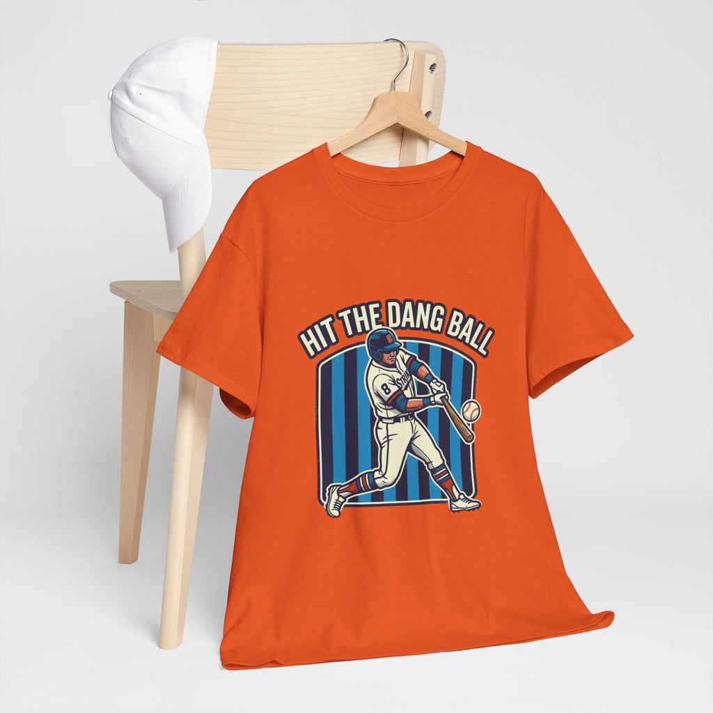 Hit The Dang Ball Baseball T‑Shirt