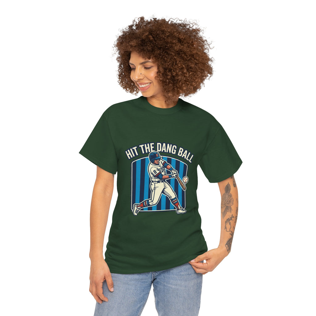 Hit The Dang Ball Baseball T‑Shirt