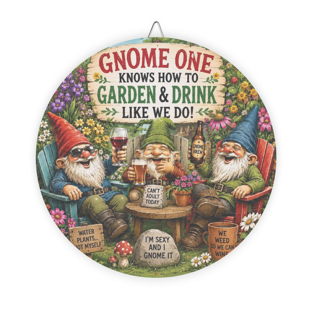 Gnome One Garden & Drink Round Wood Sign – Funny Gnome Drinking Decor