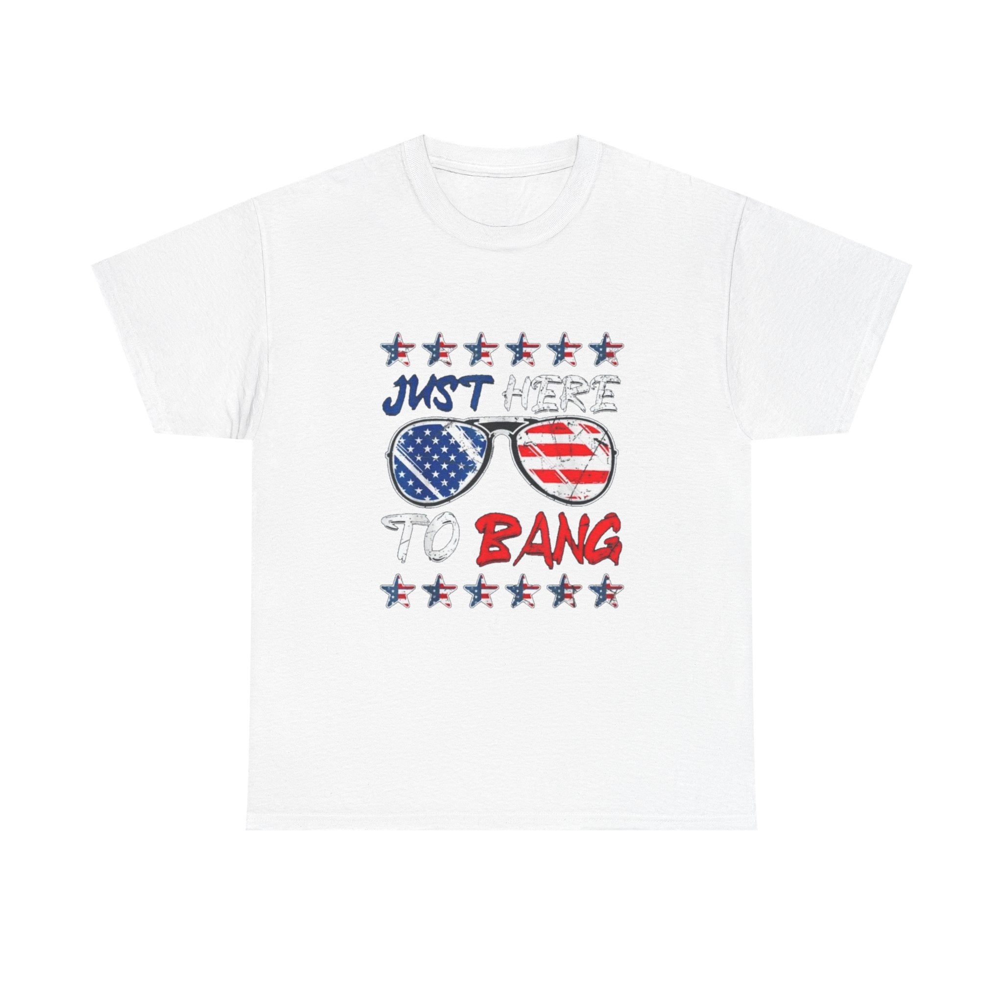 Patriotic 'Just Here to Bang' Sunglasses Tee - 4th of July USA Flag Shirt