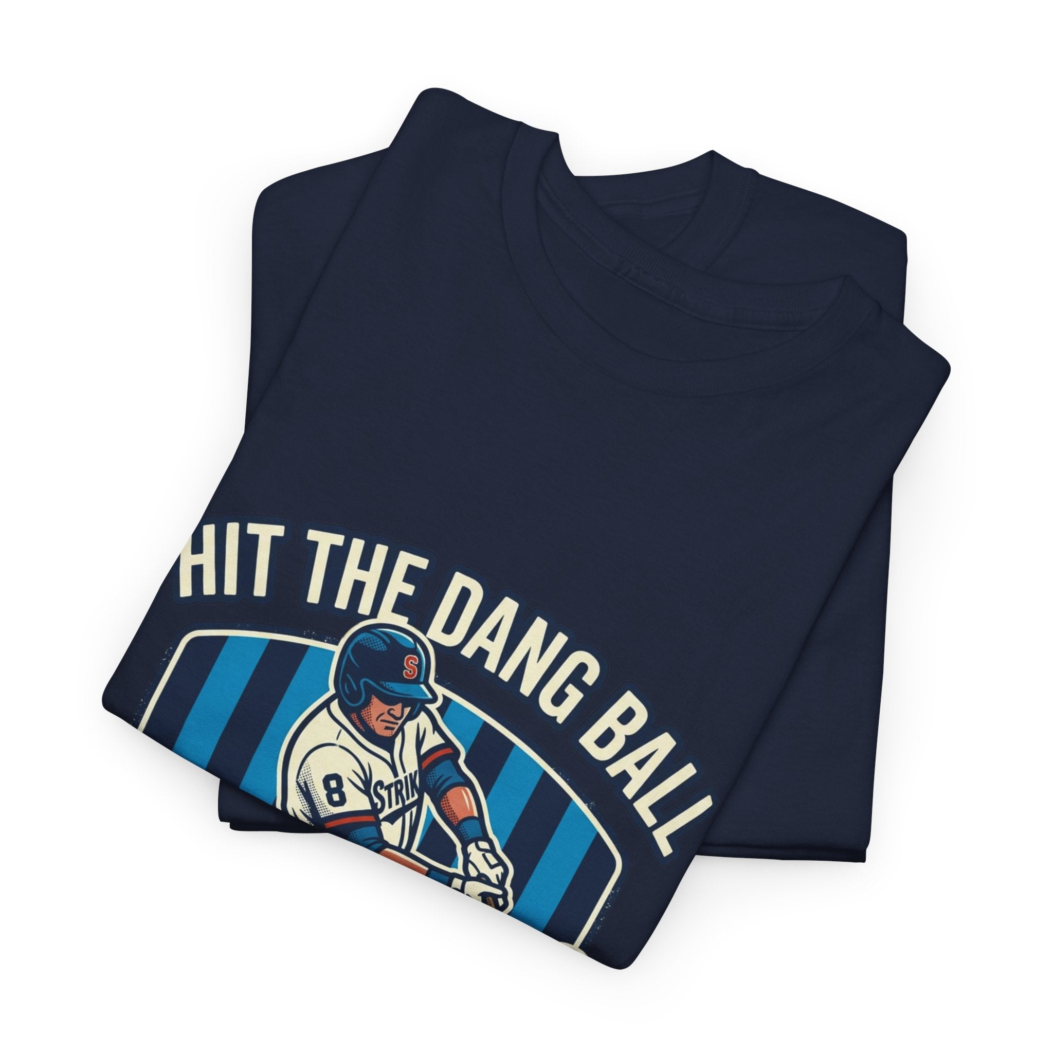 Hit The Dang Ball Baseball T‑Shirt