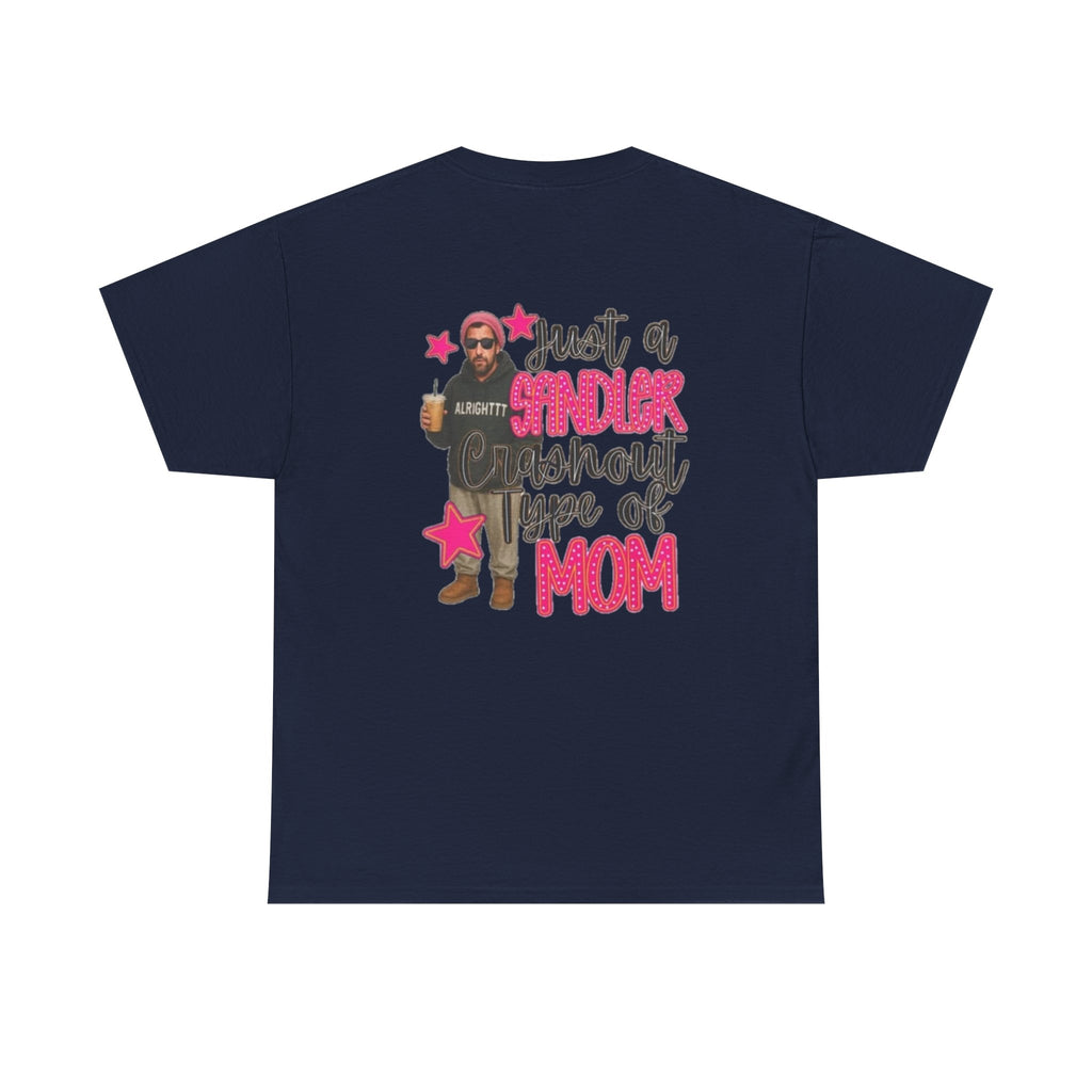Just a Sandler Shout Type of Mom T-Shirt