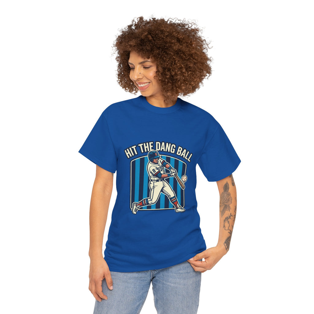 Hit The Dang Ball Baseball T‑Shirt